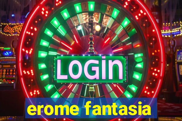 erome fantasia